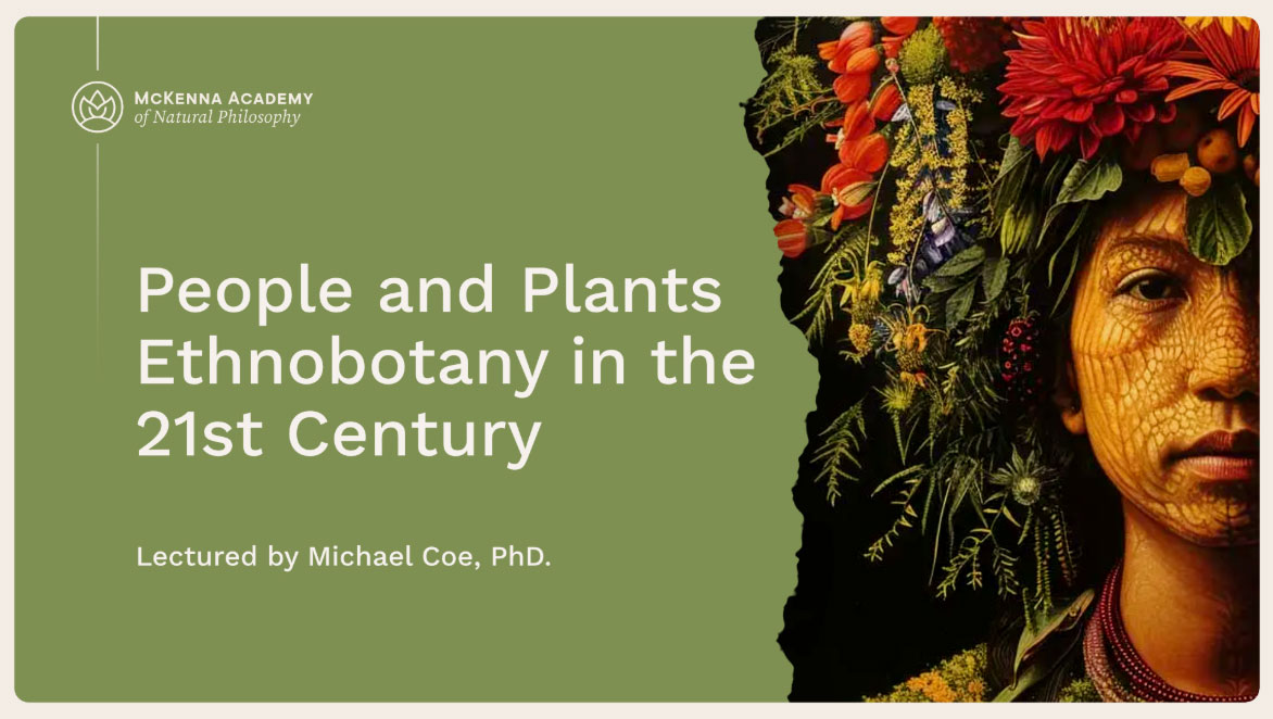 Promotional image for McKenna Academy’s People and Plants: Ethnobotany in the 21st Century online course with Michael A. Coe, PhD, featuring a stylized face adorned with vibrant flowers and leaves. Explore global plant-human relationships, sacred plant traditions, and traditional ecological knowledge across Mesoamerican and Amazonian cultures